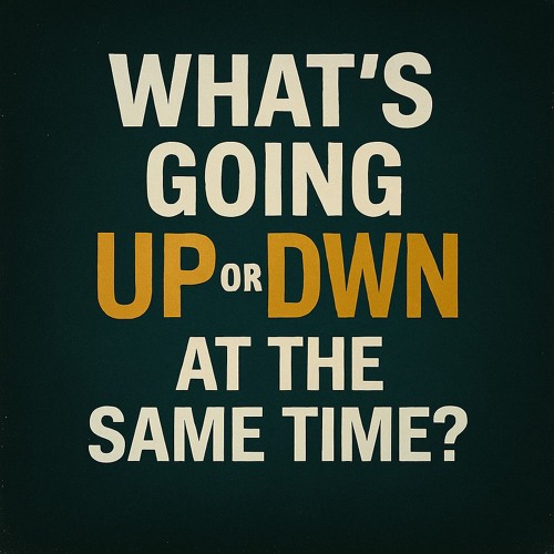 What’s Going Up or Down At The Same Time ?