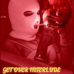 GET OVER INTERLUDE