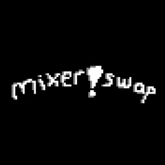 mixer!swap OST 008 - Dazed