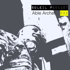 Soleil Podcast 022 - Able Archer