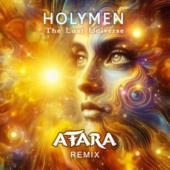 Holymen - The Last Universe (ATARA Remix)