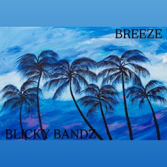 Blicky Bandz x Breeze