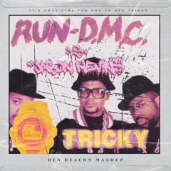 It's That Time For You To Get Tricky (Ben Deacon Mashup)  PREVIEW***