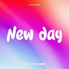 Alicia Keys - New Day (Donny Snipes Remix)