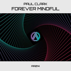 Paul Clark - Forever Mindful (AR014 Teaser)