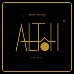 ALTôH: Vol LXXVIII - Todor Presents