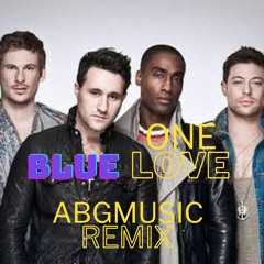 Blue - One Love ( Abg Music Remix )