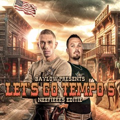 BAYLOW - LET'S GO TEMPO #5 (NEEFIEEES EDITIE)