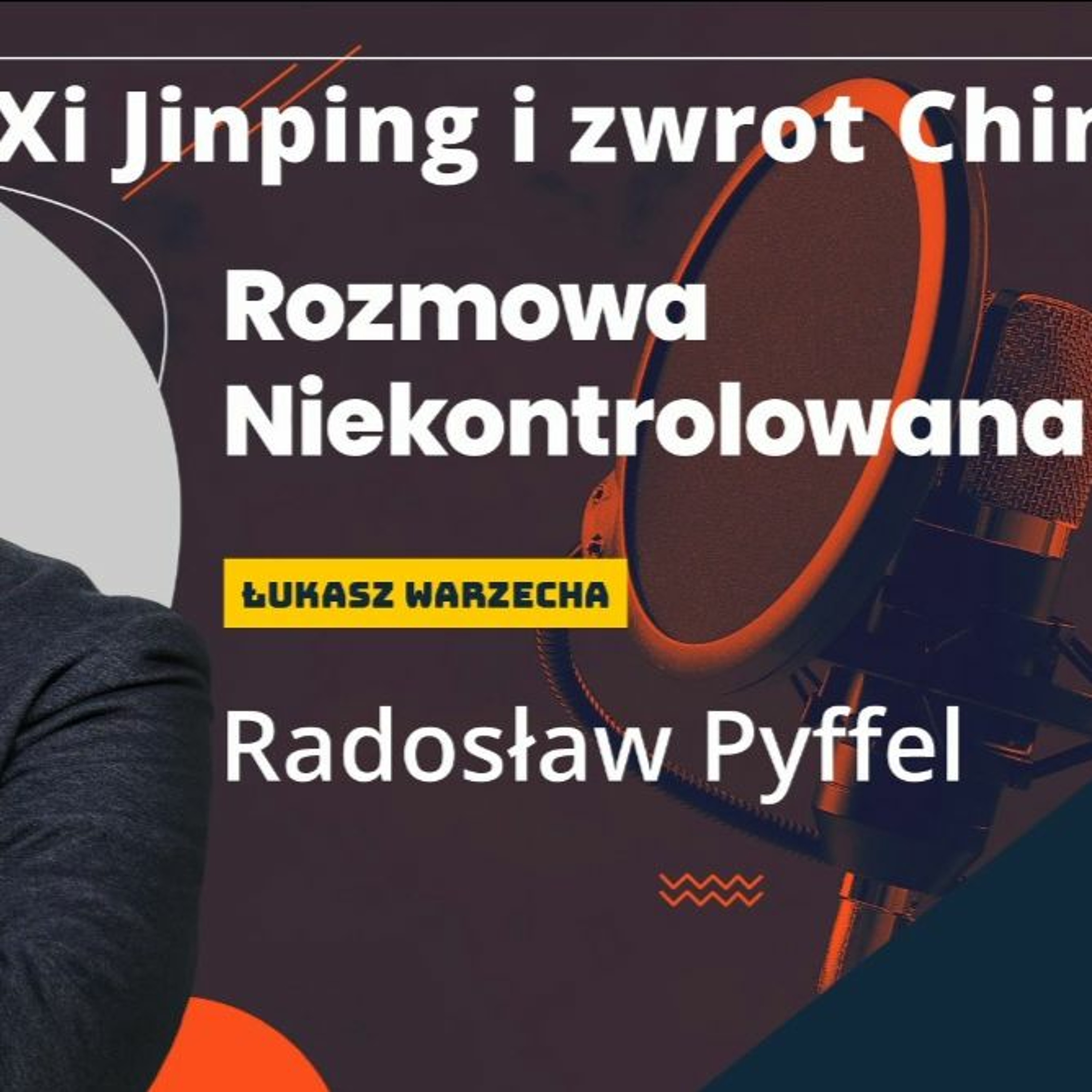 Chiński zwrot Xi Jinpinga. Radosław Pyffel w Rozmowie Niekontrolowanej episode artwork