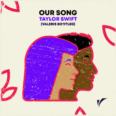 Taylor Swift - Our Song (Valeris Bootleg)