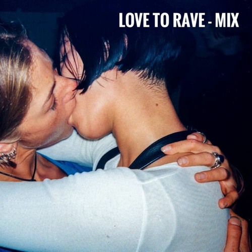 Love To Rave - Mix