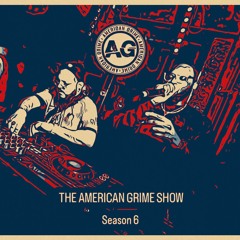 THE AMERICAN GRIME SHOW - SEASON 6