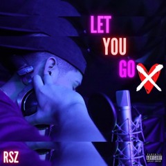 Let You Go - (Prod. Dope Boi)