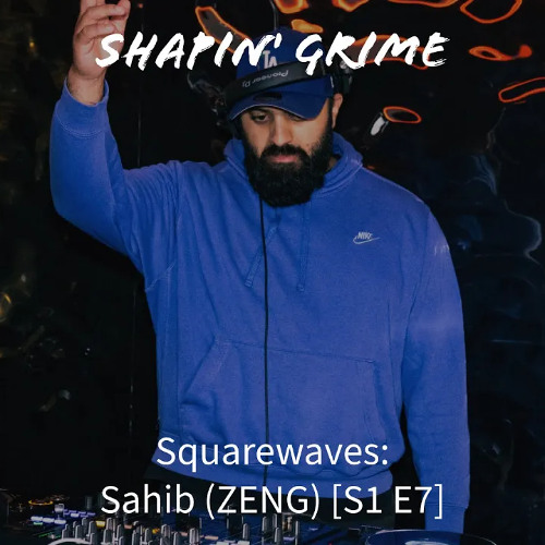 Squarewaves: Sahib (ZENG) [S1 E7]