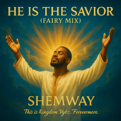 HE IS THE SAVIOR (FAIRY MIX)