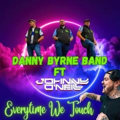 Danny Byrne Band & Johnny O'Neill - Everytime We Touch