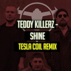 Teddy Killerz - Shine (Tesla Coil Remix)