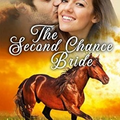 Get PDF EBOOK EPUB KINDLE The Second Chance Bride (A Love to Last a Lifetime Book 1)