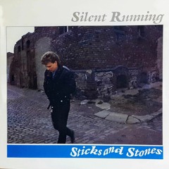 Silent Running - Sticks & Stones
