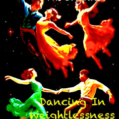 Dancing In Weightlessness