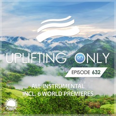 Uplifting Only 632 [All Instrumental] (March 20, 2025) {WORK IN PROGRESS}