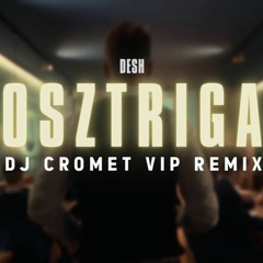 DESH - Osztriga (Dj Cromet VIP Radio Remix)