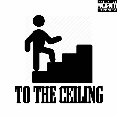 To The Ceiling Ft Josiah[prod.Eighty8]