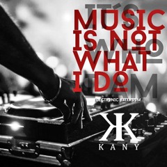 MUSIC IS NOT WHAT I DO IS WHO I AM