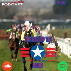 Episode 87 - The Gallop to The Great American Bash 2005