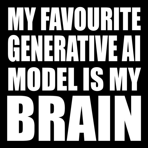 my favourite generative ai model is my brain