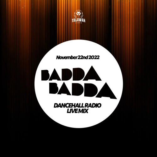 NOV 22ND 2022 BADDA BADDA DANCEHALL RADIO SHOW
