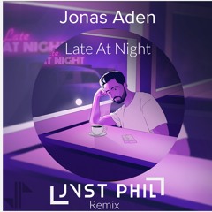 Jonas Aden - Late At Night (JVST PHIL Remix)