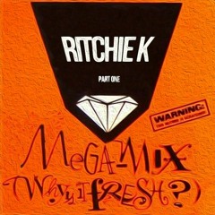 Ritchie K - So Why Do A Mega Mix Cos It Is So Fresh