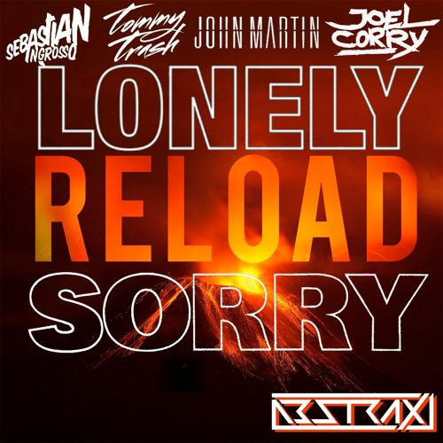 Lonely X Sorry (Abstrax 'Reload' Edit)