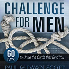 [READ] EBOOK 📝 The Freedom Challenge For Men: 60 Days to Untie the Cords that Bind Y