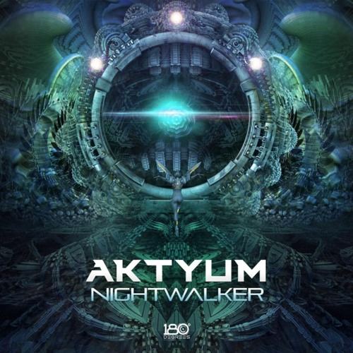 Aktyum -  Nightwalker (180 Degrees) [ out now ]