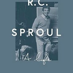 Get [Book] R. C. Sproul: A Life BY Stephen J. Nichols