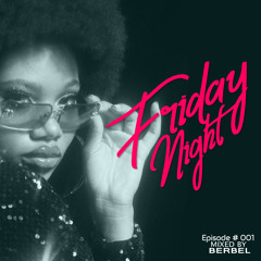 Berbel Friday Night Episode #001