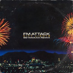 FM Attack - City Lights (Betamaxx Remix)