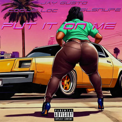 Jay Gusto,Coolie Loc, 3LSnupe- Put It On Me