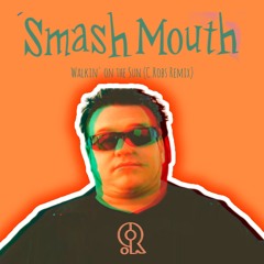 Smash Mouth - Walkin' on the Sun (C.Robs Remix)