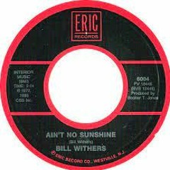Bill Withers - Aint No Sunshine (Drum and Bass Remix)