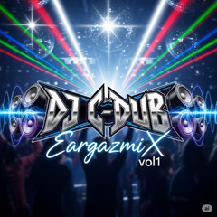 DJ C-DUB presents...EargazmiX vol 1