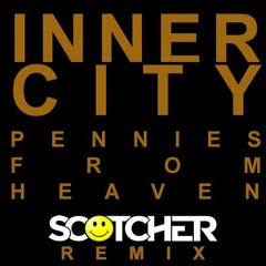 Inner City - Pennies From Heaven (Scotcher Remix) FREE DOWNLOAD