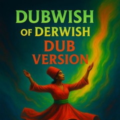 Dubwish of Dervish (DUB Version)