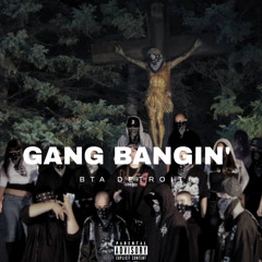 Gang Bangin’