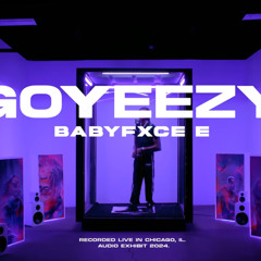 Babyfxce E - Go Yeezy (Audio Exhibit)