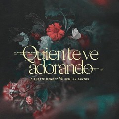 Dianette  Mendez Ft. Kemilly Santos-Quien Te Ve Adorando