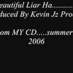 Beautiful Liar HA...........................Kevin Jz Prodigy Beats