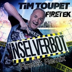 Tim Toupet - Inselverbot (Firetek Remix)